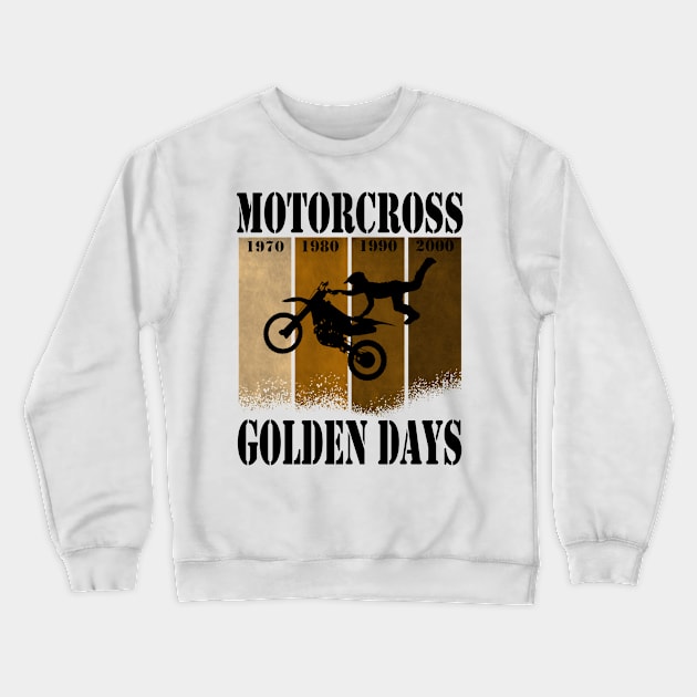 Motorcross Golden Days t shirt motor cross dirt bike retro race T-Shirt white Crewneck Sweatshirt by Jakavonis